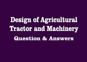 design-of-agricultural-tractor-and-machinery-question-answer